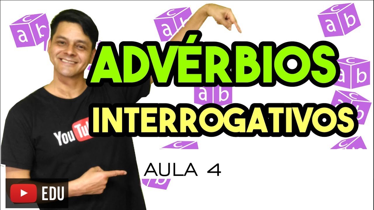 Advérbio - Aula 4: Advérbios interrogativos e adjetivos adverbializados