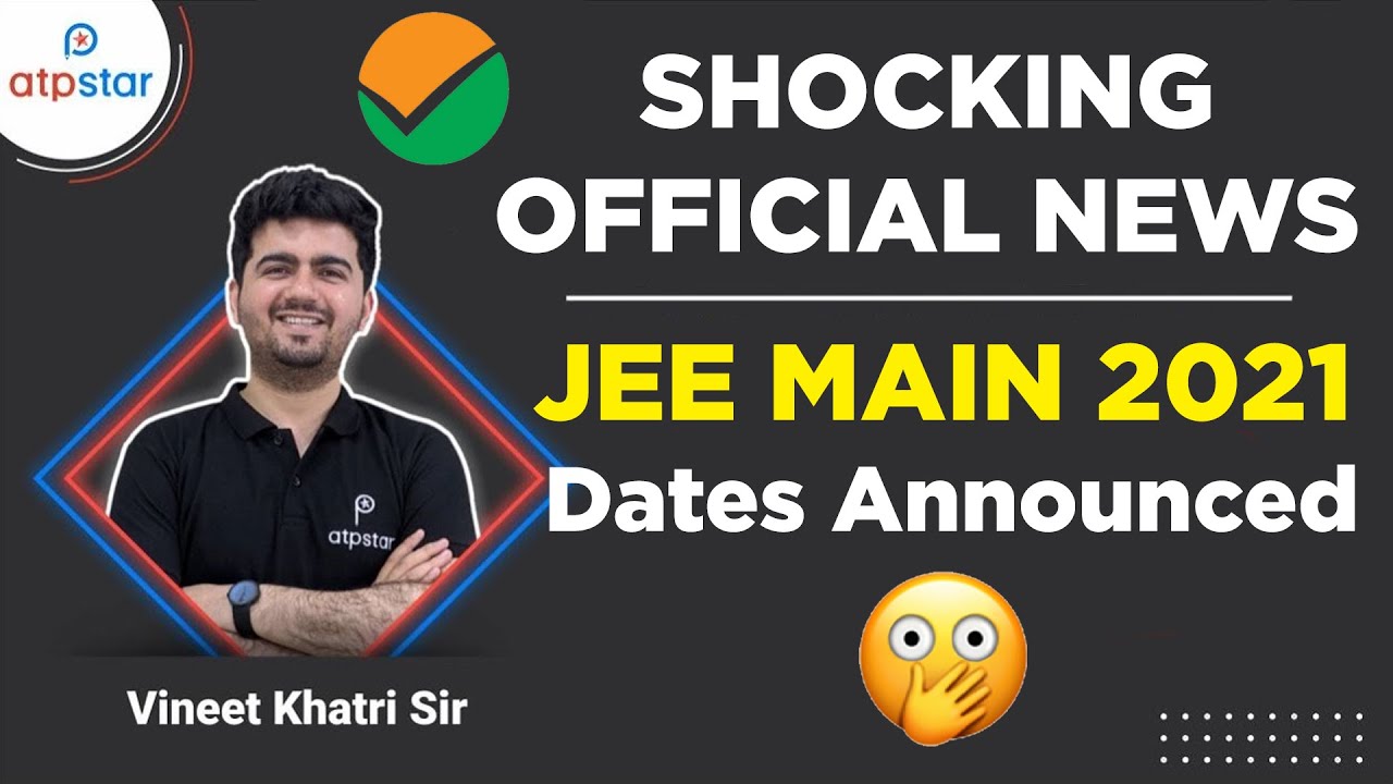 JEE Mains 2021 official exam dates announced 20 to 25 July | NTA JEE latest news & update 🔥👍