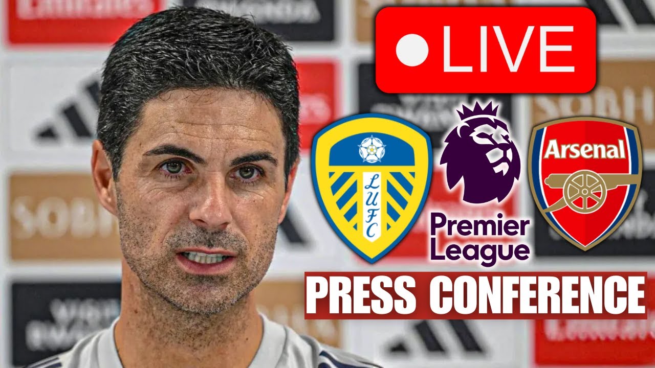MIKEL ARTETA PRESS CONFERENCE LIVE TODAY! | LEEDS UNITED VS ARSENAL