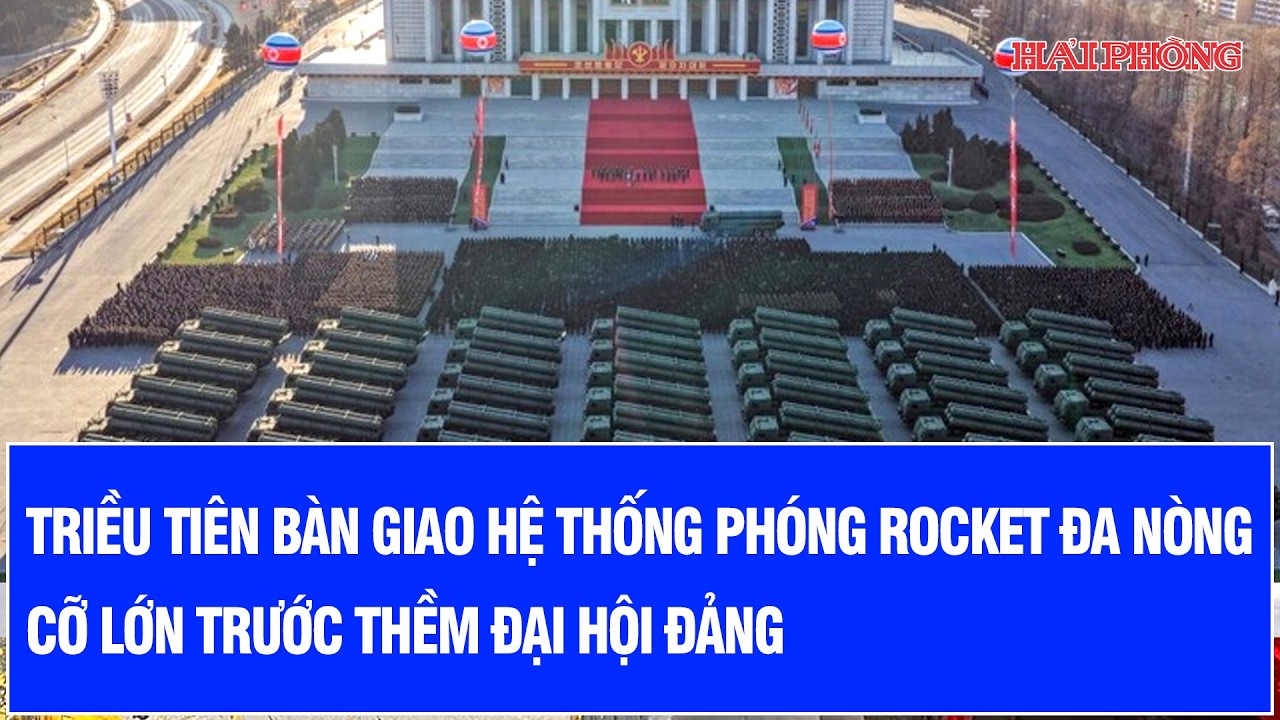 Triều Tiên bàn giao hệ thống phóng rocket đa nòng cỡ lớn trước thềm đại hội đảng