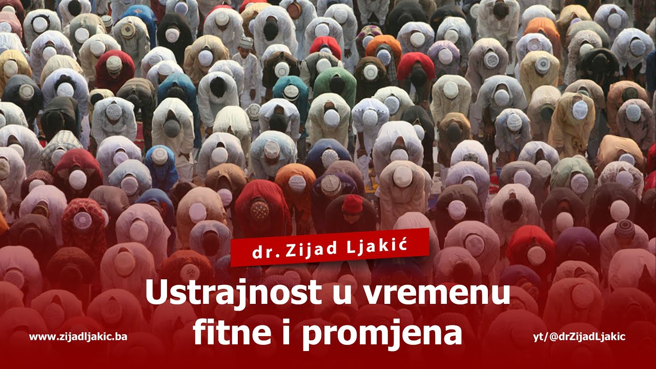 USTRAJNOST U VREMENU FITNE I PROMJENA - dr. Zijad Ljakić