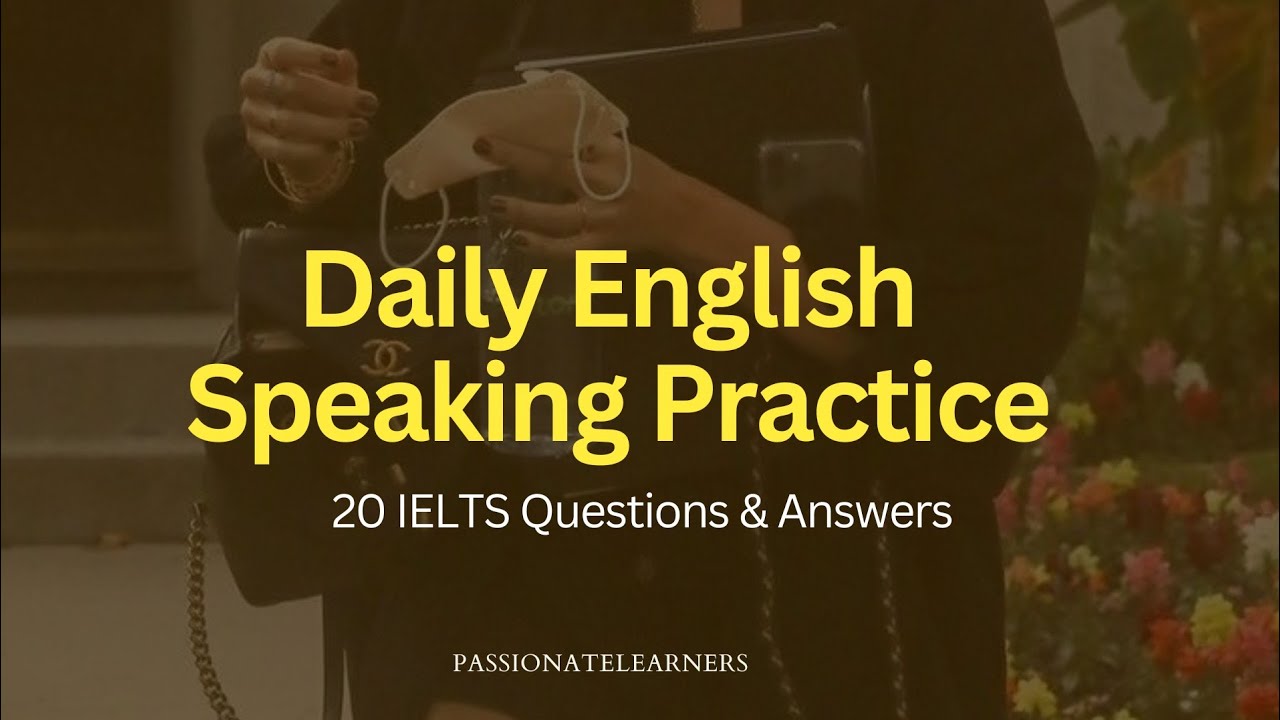Daily English Speaking Practice| 20 IELTS Speaking Questions and Answers Practice