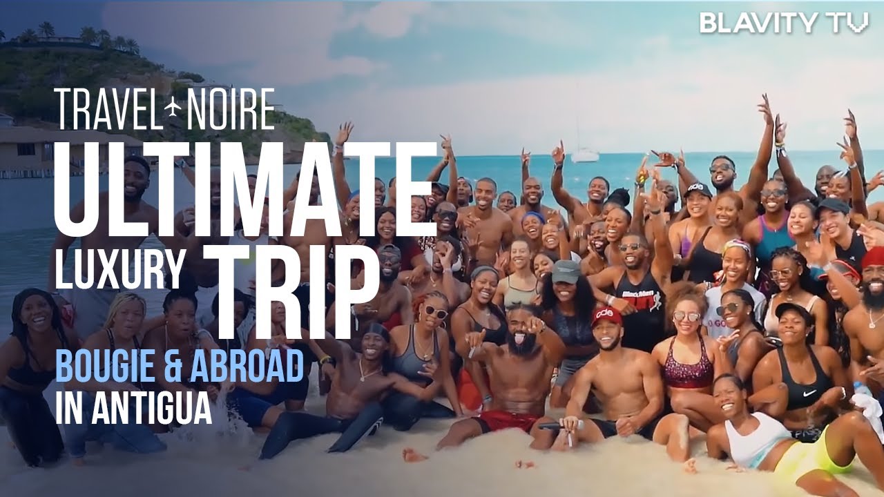 Black Millennials Take The Ultimate Luxury Trip To Antigua | Bougie & Abroad | EP1 | Blavity