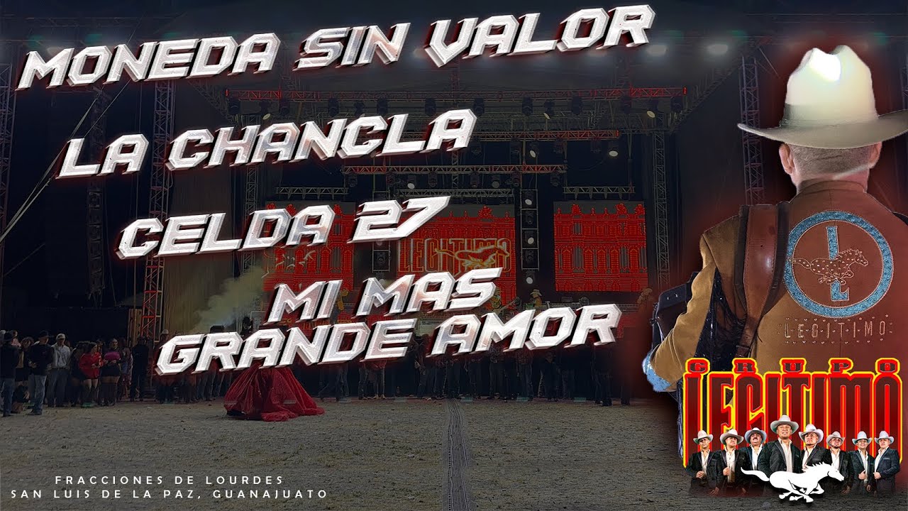 Moneda Sin Valor | La Chancla | Celda 27 | Mi Mas Grande Amor / Grupo Legitimo - F. de Lourdes Gto