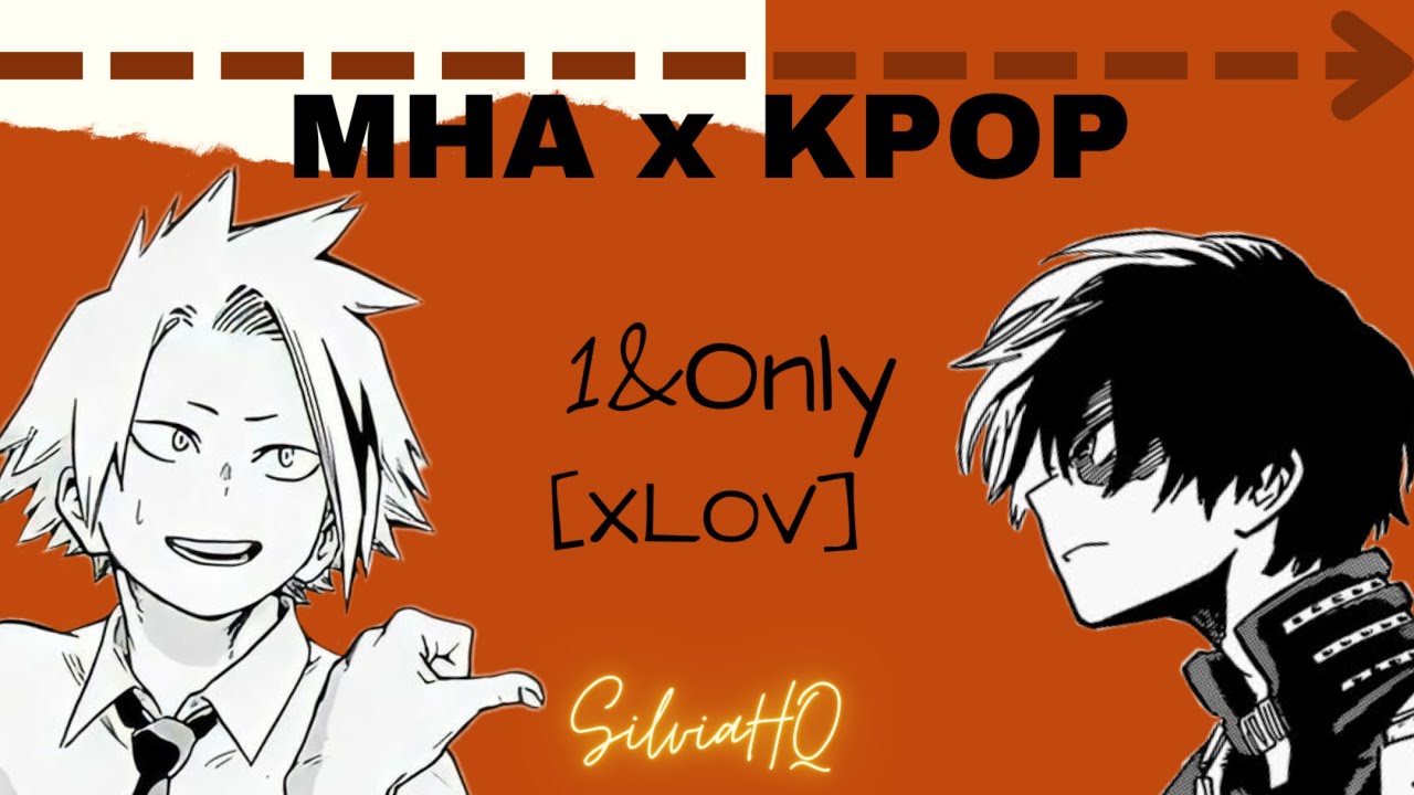 MHA x KPOP [] 1&Only (XLOV) - SilviaHQ Texts