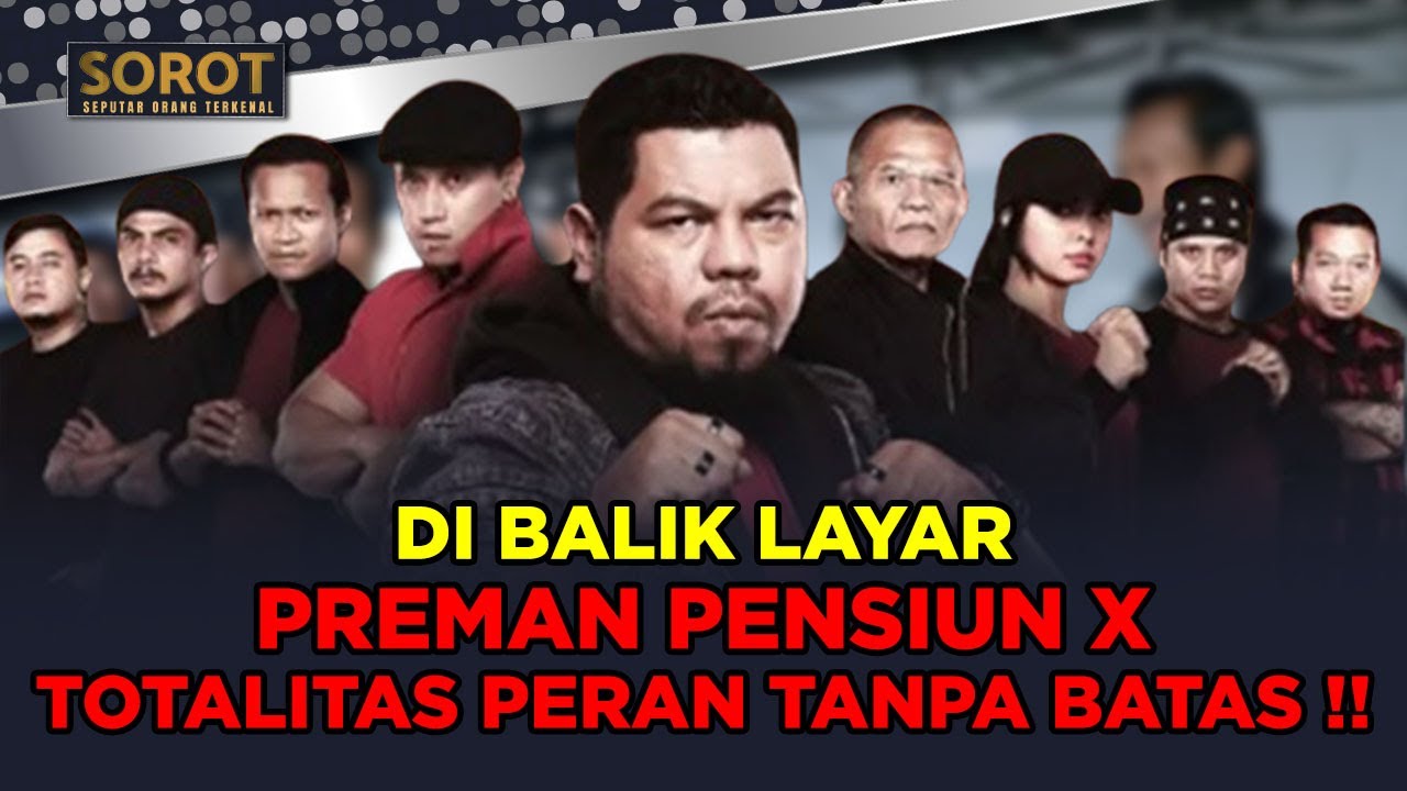 SERBA - SERBI DI BALIK LAYAR PREMAN PENSIUN X !!  SUGUHKAN TOTALITAS PERAN TANPA BATAS  !! - SOROT