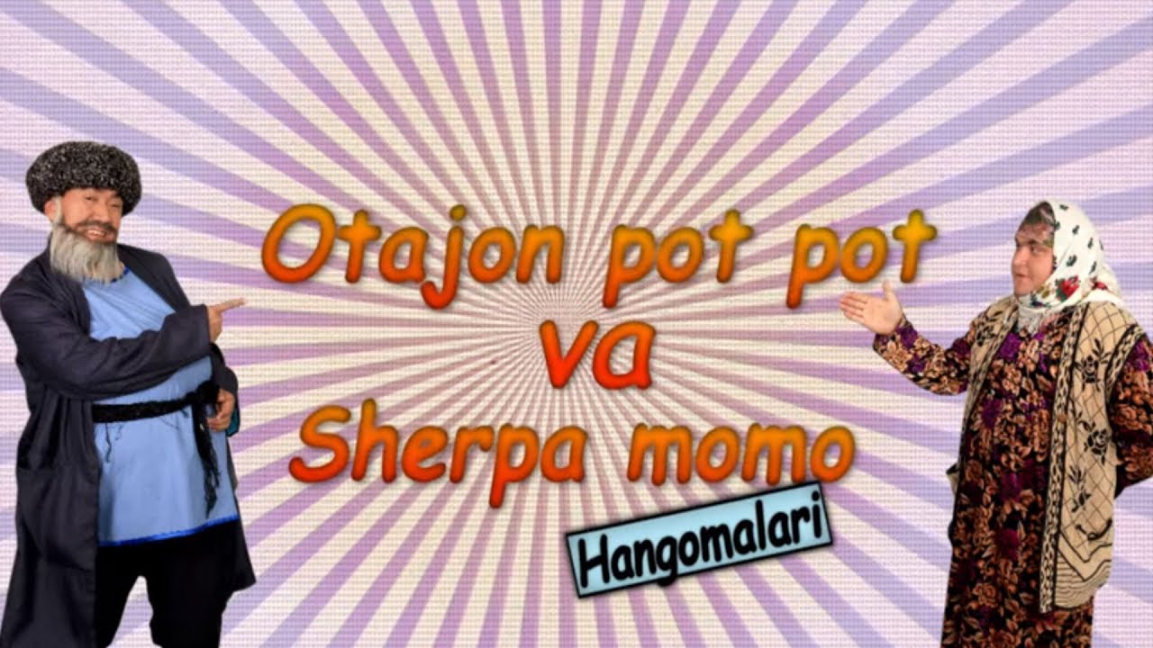 Otajon Pot-Pot va Sherpa Momo | Отажон Пот-Пот ва Шерпа Момо
