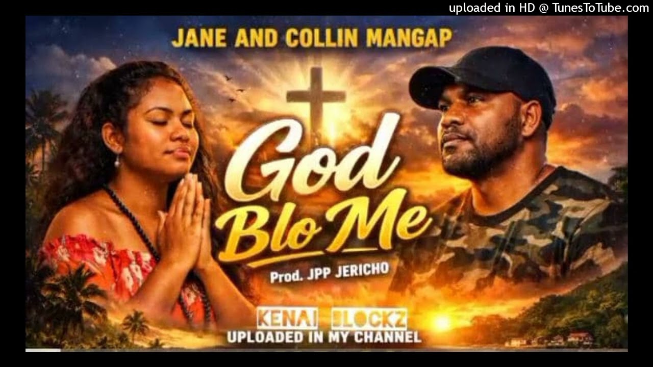 God Blo Me – Jane & Collin Mangap (Prod. JPP Jericho) | PNG Gospel Song 2026