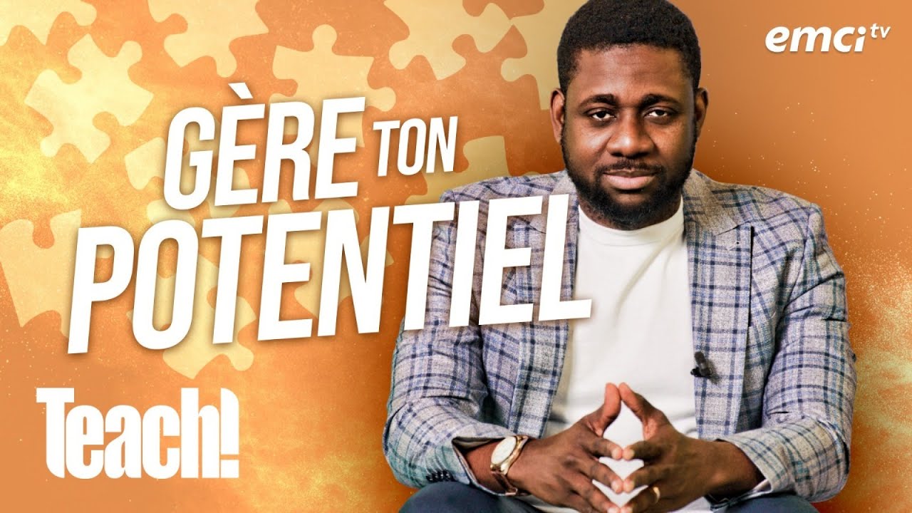 Comprends comment gérer ton potentiel - Teach! - Athoms Mbuma