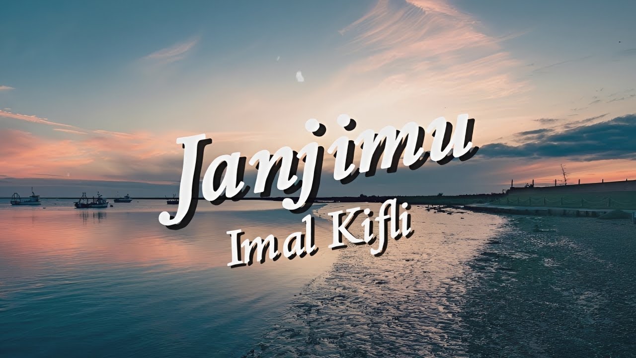 Imal Kifli - Janji Mu | Lirik Lagu Sedih 2026