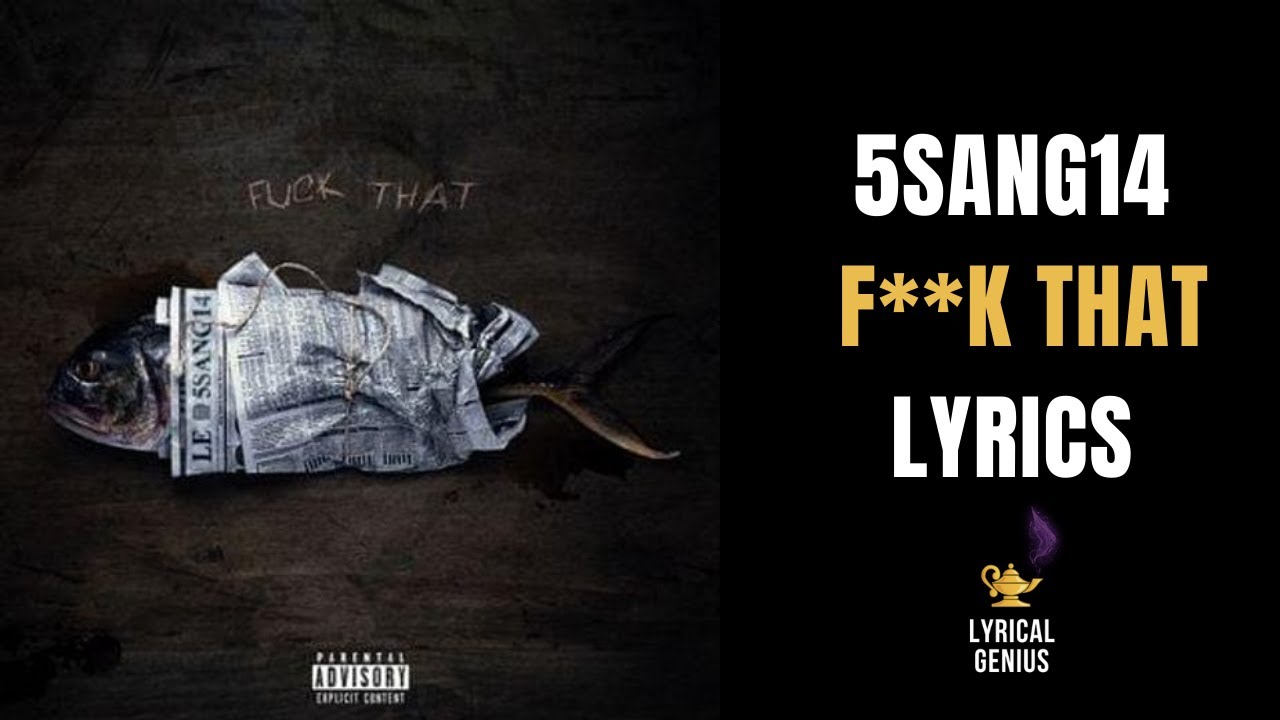 5Sang14 - F**k That (LYRICS)