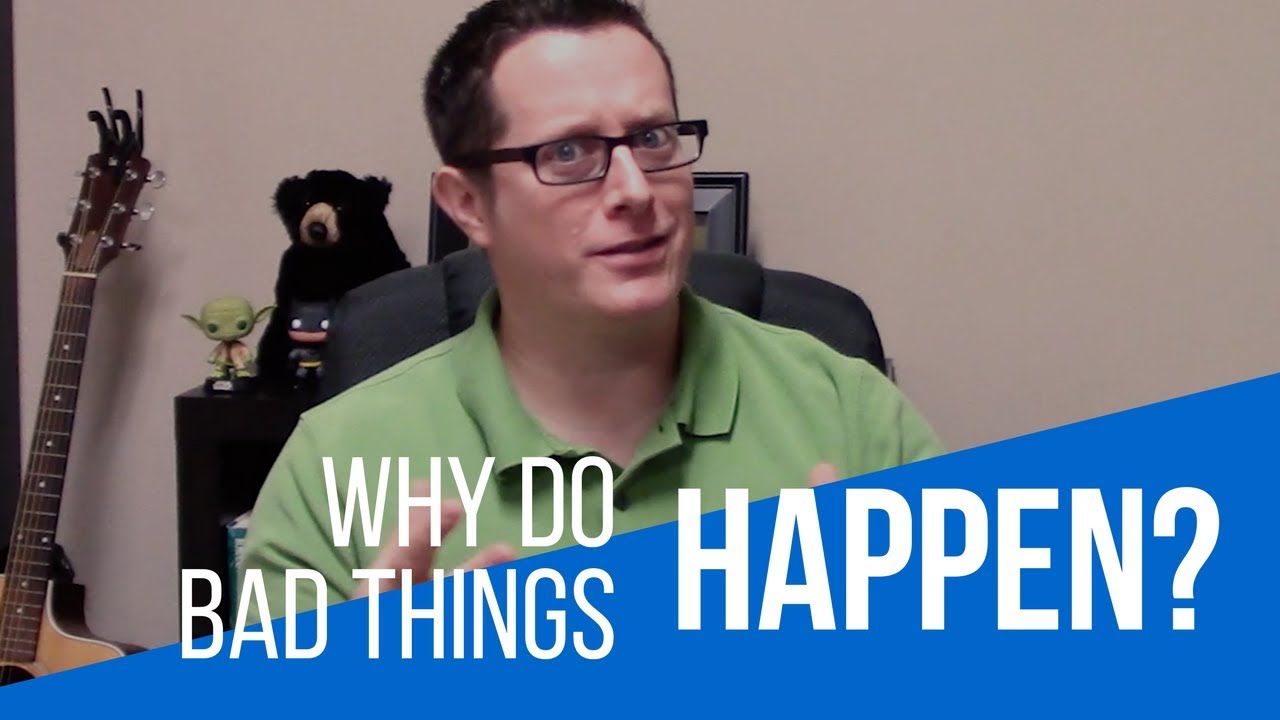 Why Do Bad Things Happen?