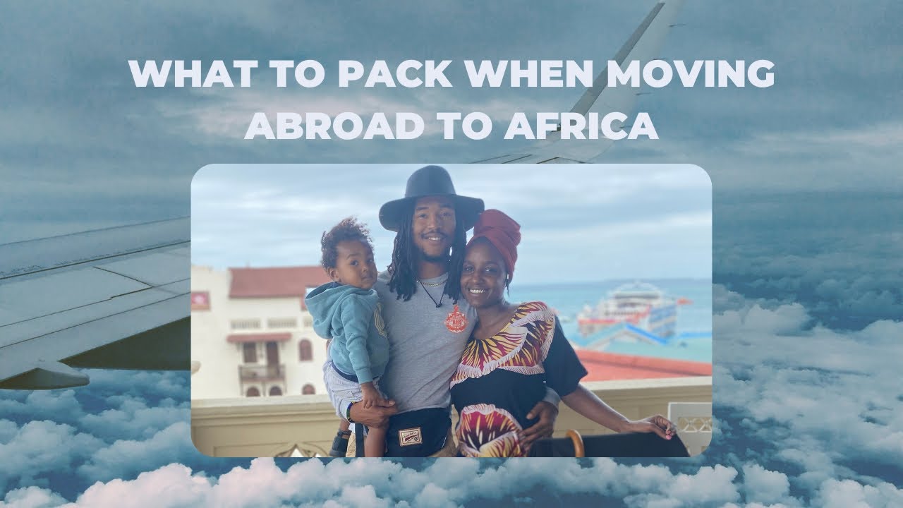 What To Pack & What To Leave When Moving To Africa 2022 |Tanzania|