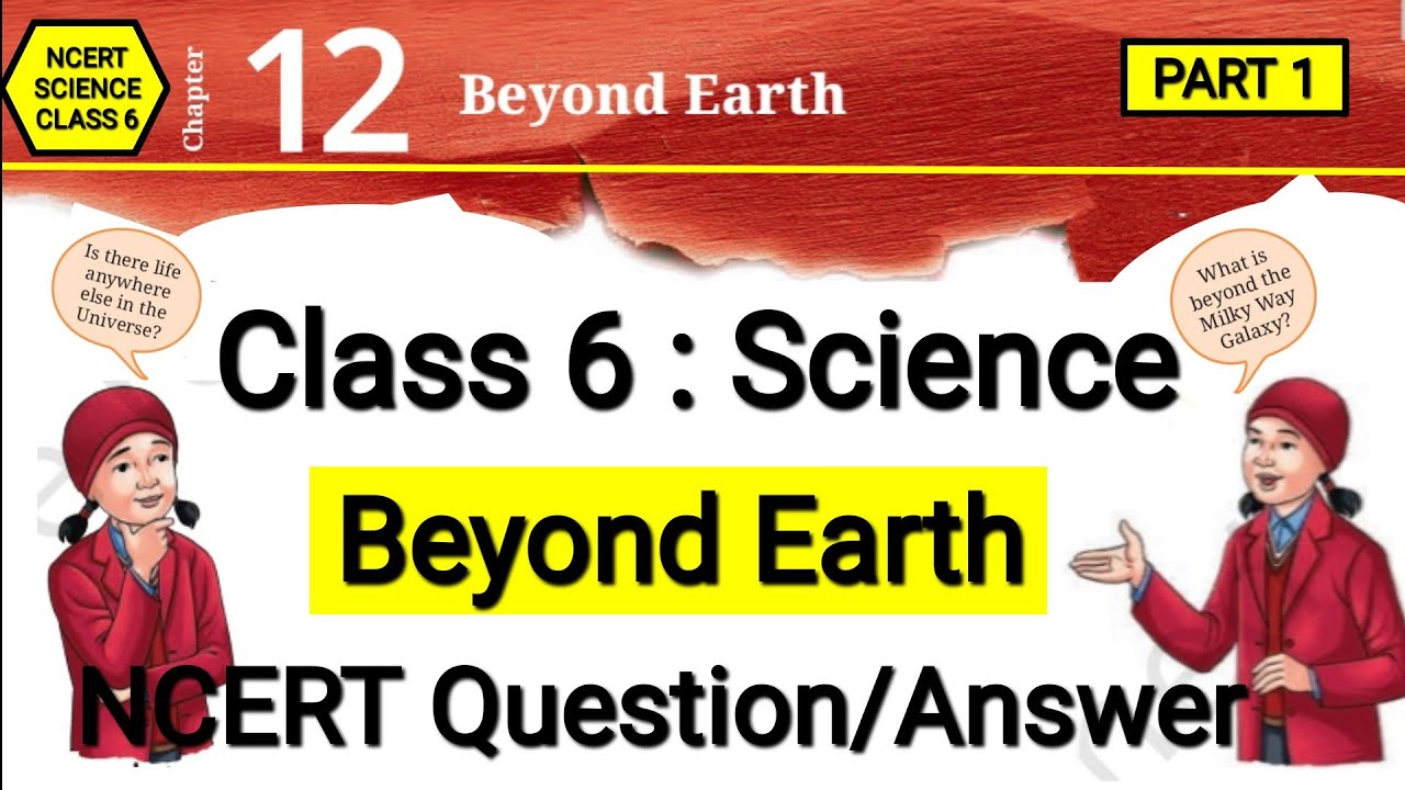 Class 6 Science Chapter 12 | Beyond Earth | Question Answer | Curiosity