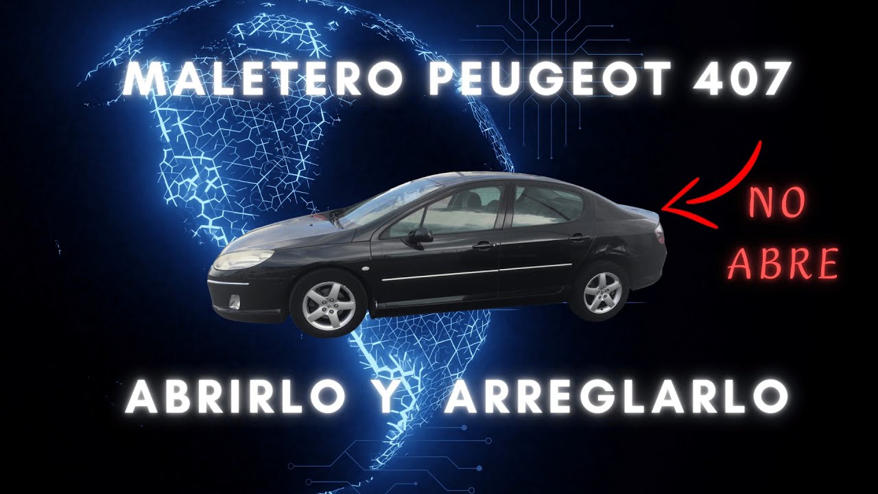 Maletero Peugeot 407. Abrir y reparar.