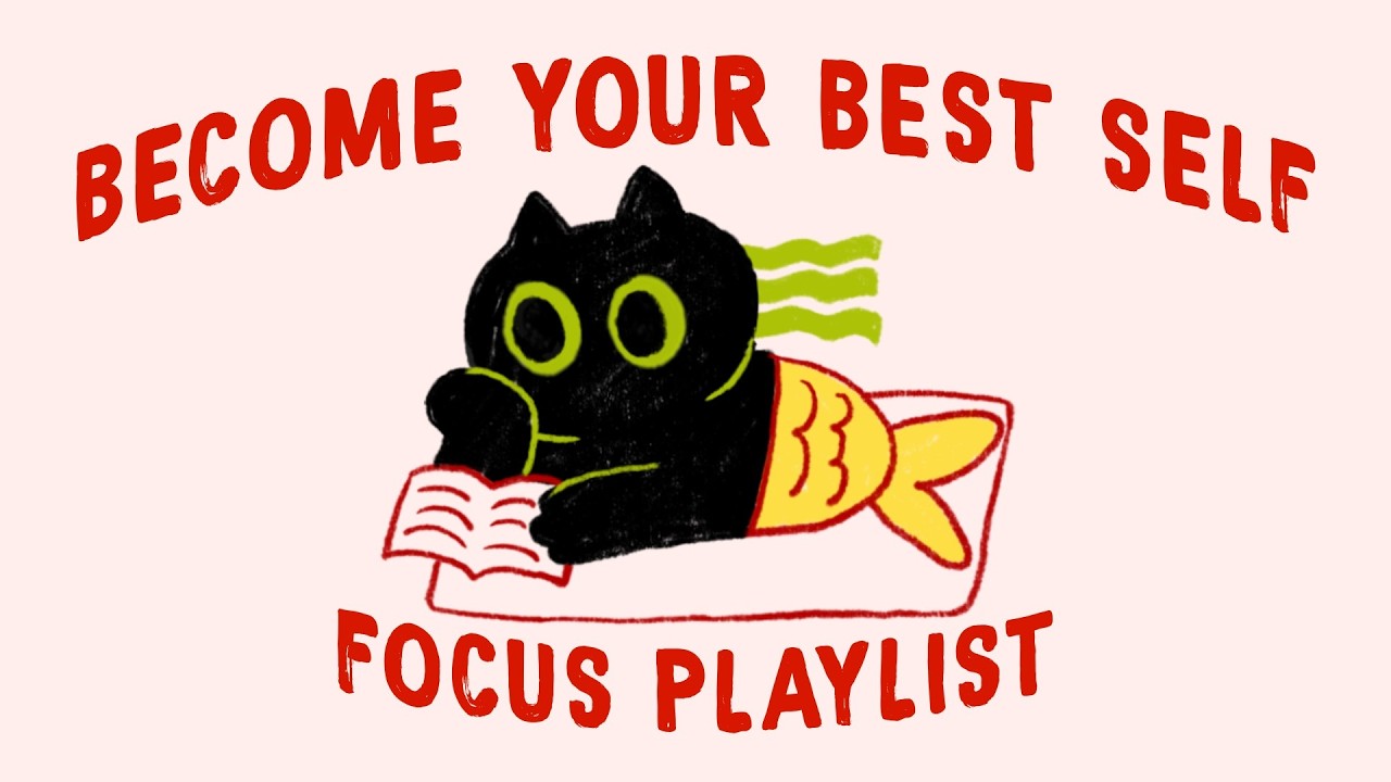 become your best self (focus playlist to get your work done)