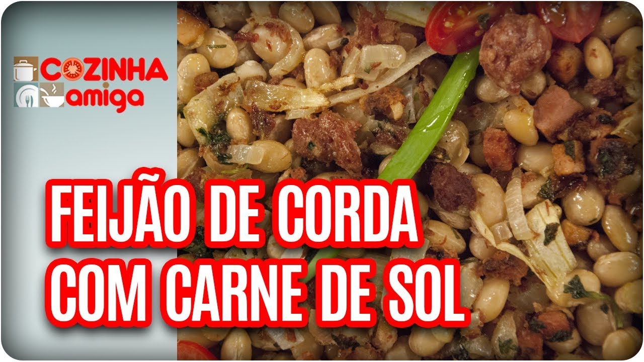 Feijão de Corda com Carne de Sol - Patricia Gonçalves | Cozinha Amiga (18/10/17)
