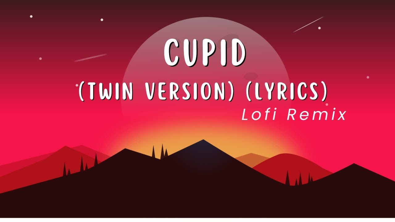 FIFTY FIFTY - Cupid (Twin Version) (Lyrics) | Lofi / chill remix | Relaxing music.