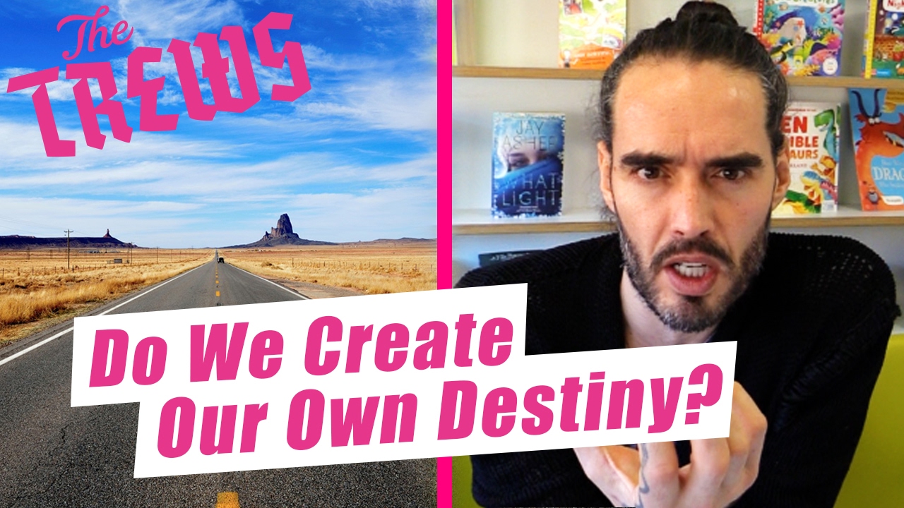 Do We Create Our Own Destiny? Russell Brand The Trews (E396)