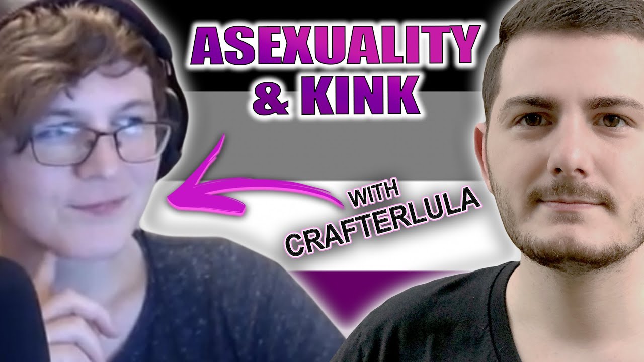 Kink and Asexuality | Discussion with CrafterLula (Chatter/Ace Activist)