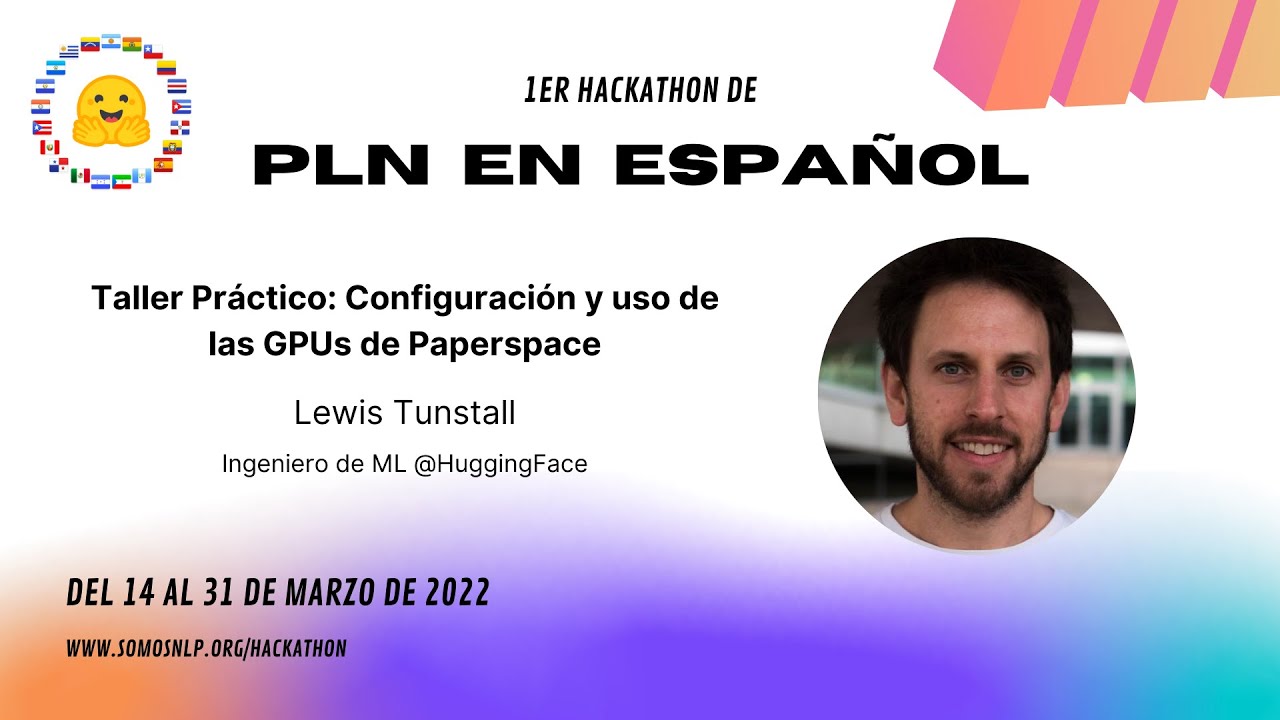 Taller Práctico: Configuración y uso de las GPUs de Paperspace con Lewis Tunstall
