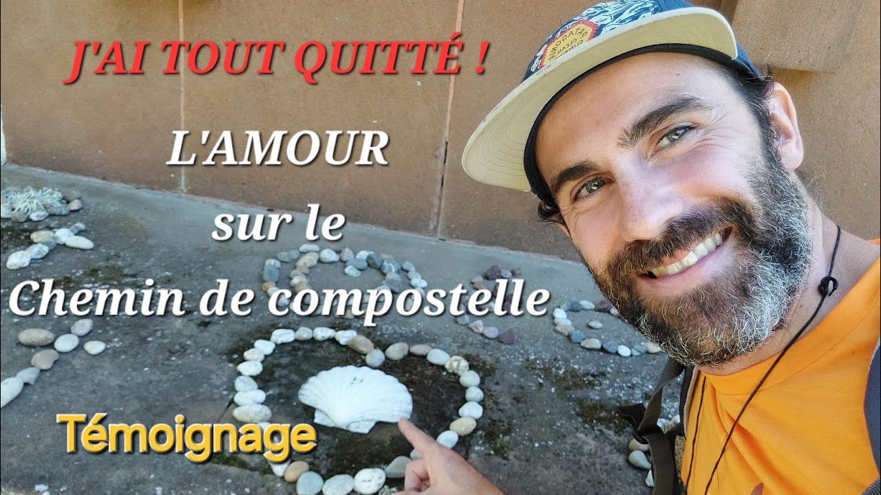 J'AI TOUT QUITTÉ ET J'Ai RENCONTRÉ L'AMOUR SUR LE CHEMIN DE COMPOSTELLE / Témoignage