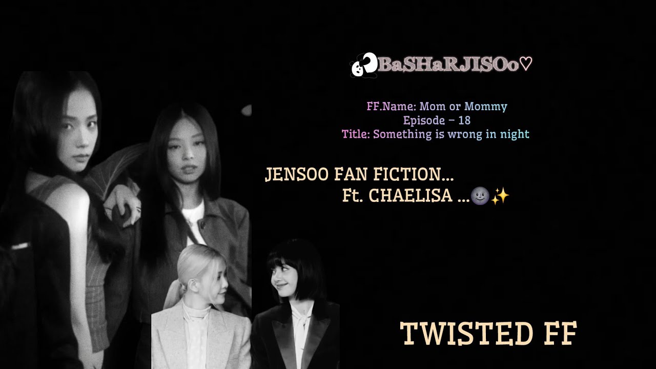 Mom or Mommy – Part 18🌙 | Jensoo Fanfic ft. Chaelisa | Mature Romance AU #ff #sub #jensooff