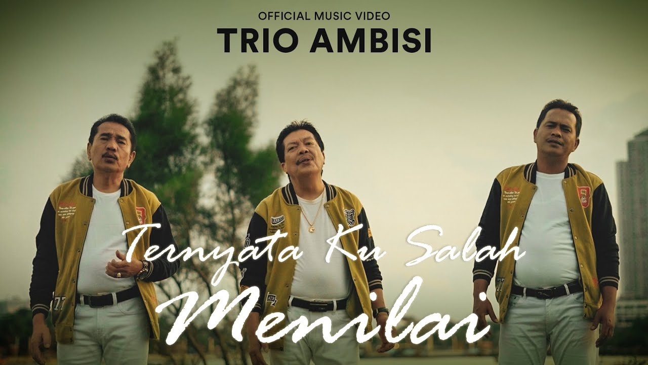 Trio Ambisi - Ternyata Ku Salah Menilai (Official Music Video)
