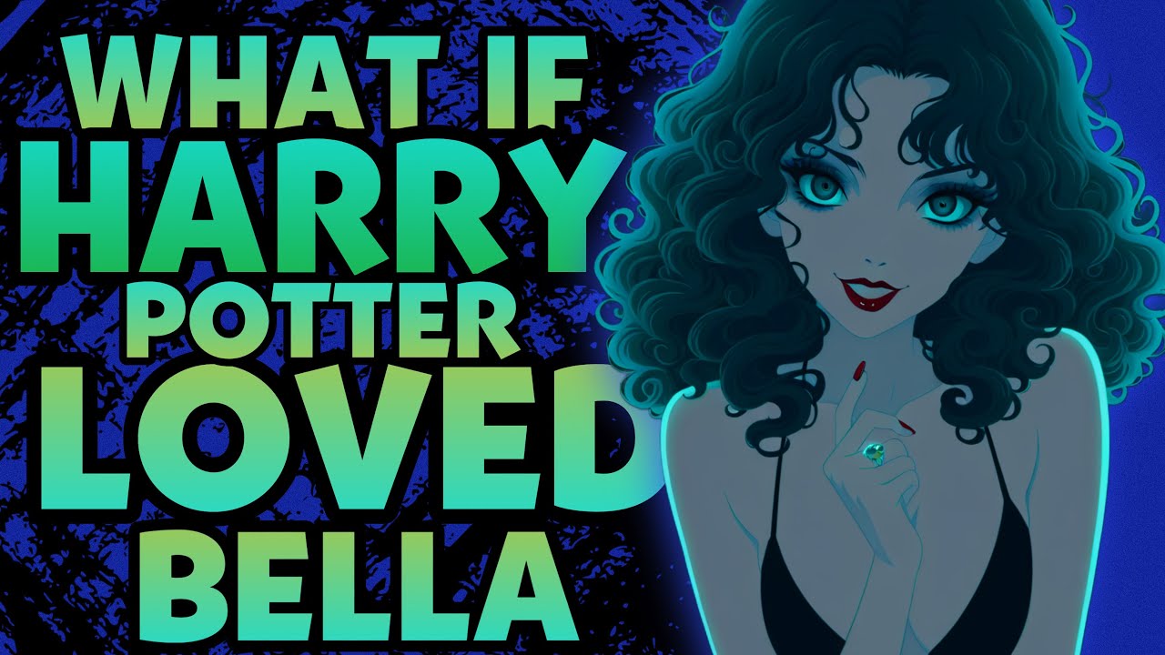 WHAT IF HARRY POTTER MARRIED YANDERE BELLA?