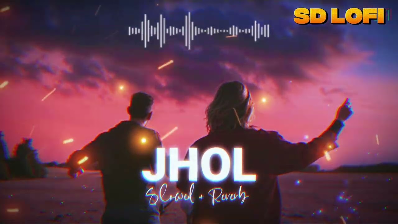Jhol {Slowed + Reverb} // Maanu, Annural Khalid // SD Lofi 