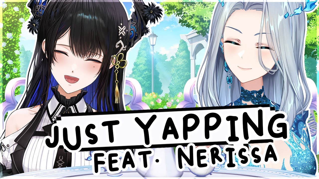 Just Yapping w/ Nerissa Ravencroft