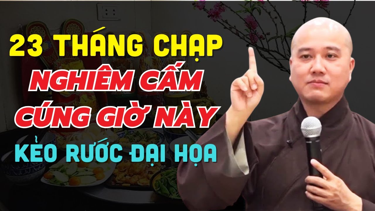 TUYỆT ĐỐI CẤM Cúng Ông Công Ông Táo Nếu Chưa Biết 6 Điều, Kẻo TÁN GIA BẠI SẢN | Thầy Thích Pháp Hòa