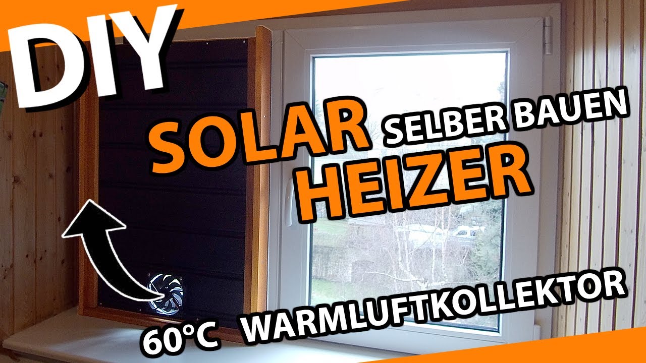 Solarheizung selber bauen 🔥 G&uuml;nstiger 60 &deg;C Fenster-Warmluftkollektor
