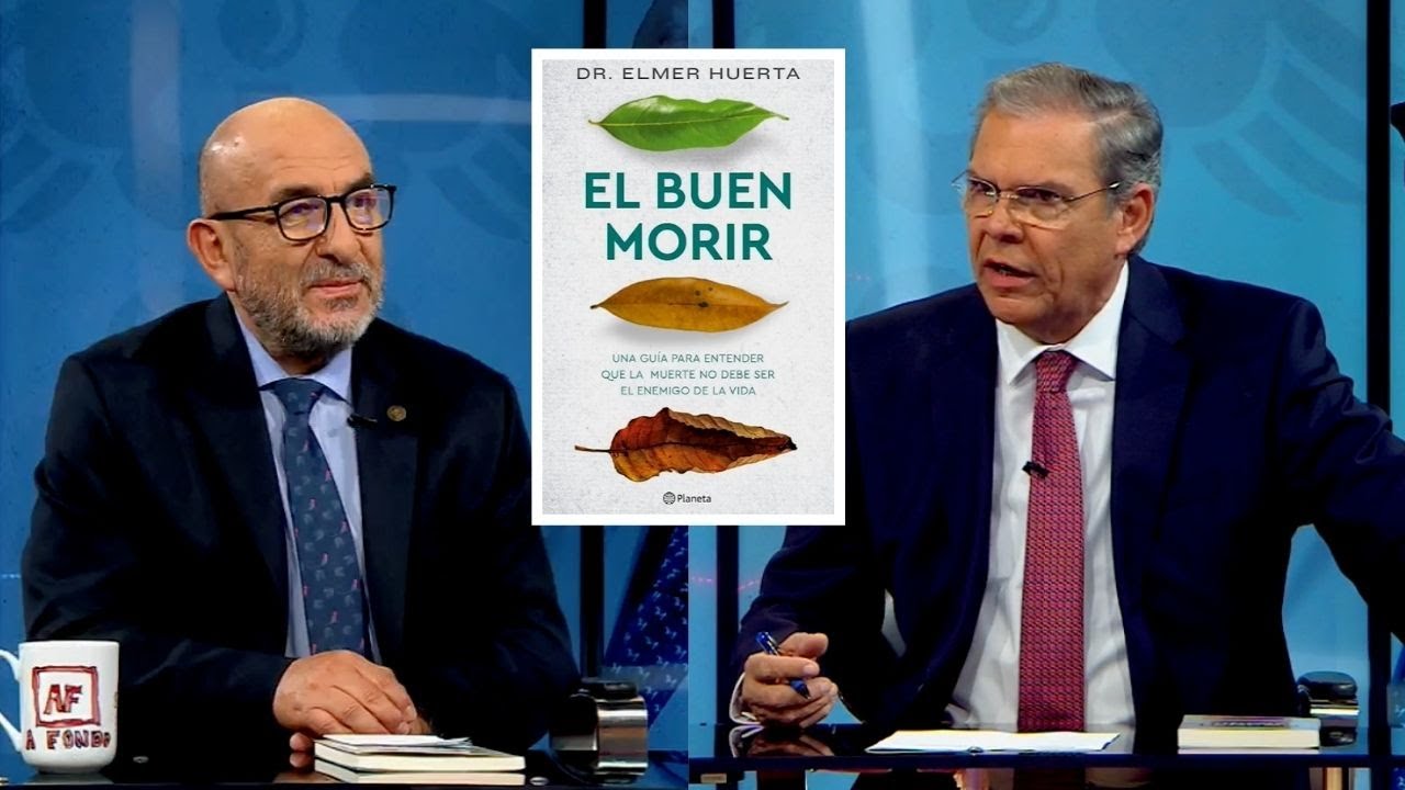 EL BUEN MORIR , El DR. Élmer Huerta nos explica como..
