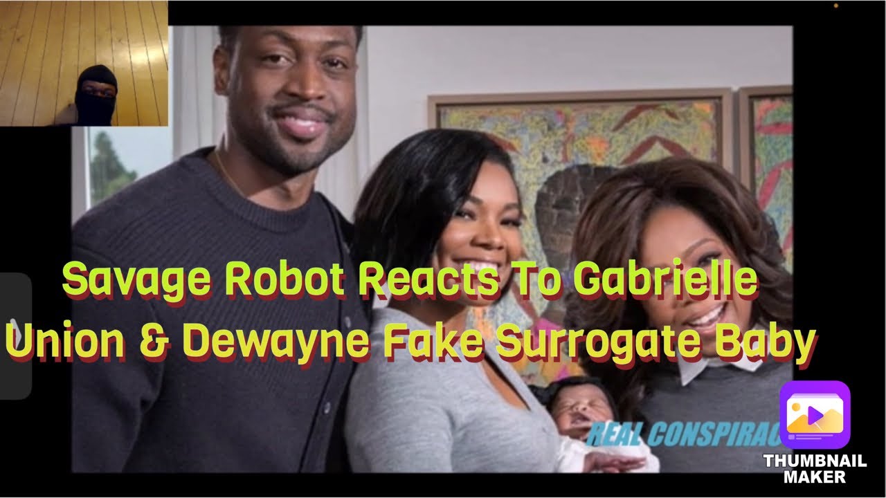 Savage Robot Reacts To Gabrielle Union & Dewayne Wade Surrogate Baby