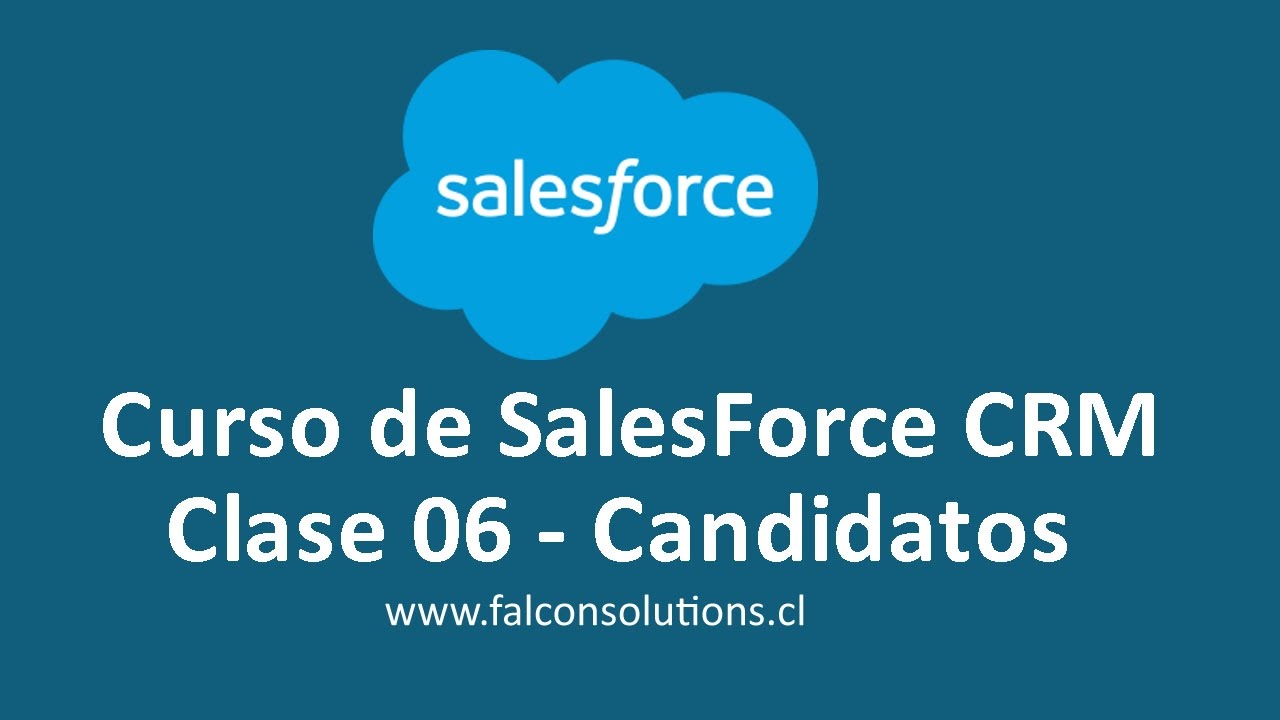 Curso Gratis de Salesforce CRM Español - Clase 06 - Candidatos - Chile