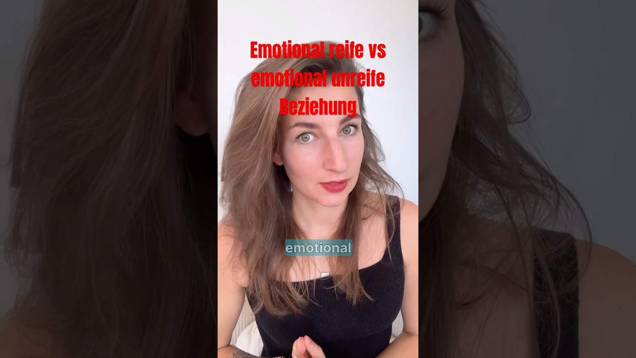 Emotional reife vs emotional unreife Beziehung