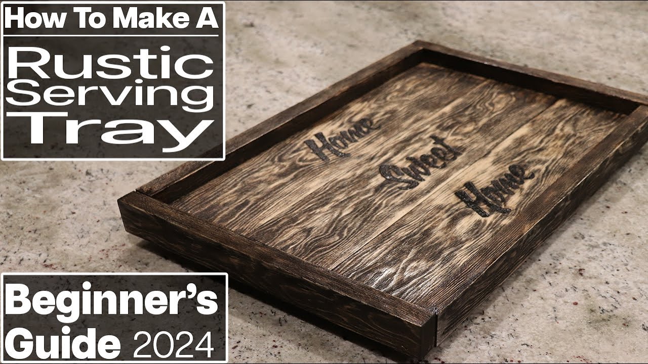 The Easiest Step-by-Step Guide to Making a Rustic Farmhouse Serving Tray