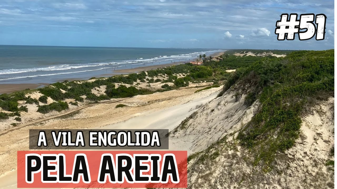 ITAÚNAS, A VILA QUE FOI SOTERRADA PELAS DUNAS NO NORTE DO ESPÍRITO SANTO | #51
