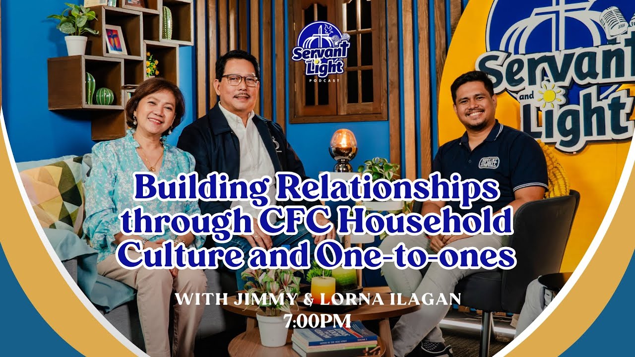 Servant and Light S3 EP3 | Building Relationships through CFC Household Culture and One-to-Ones