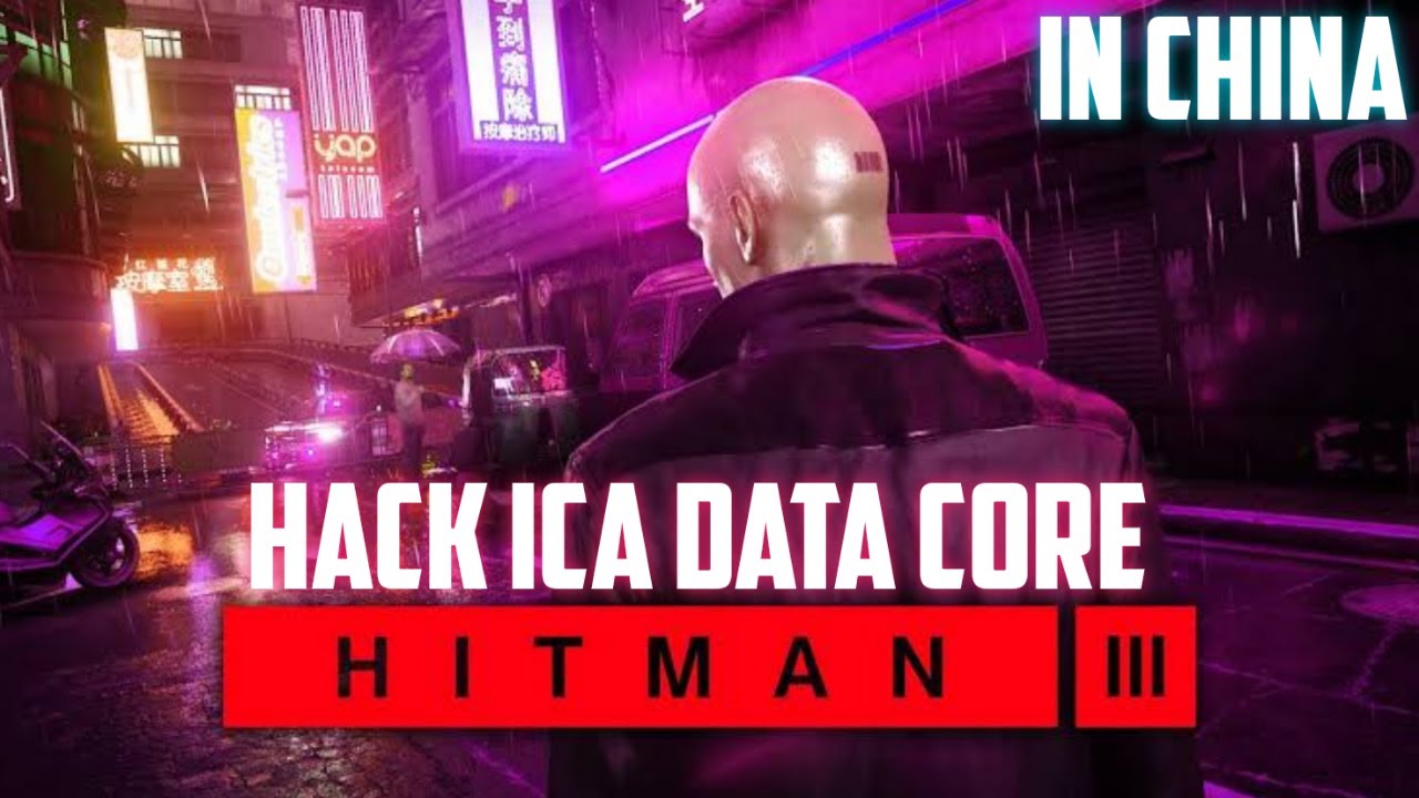 I VISIT ICA DATA SECURITY CENTER - HITMAN 3 MISSION #4 GAMEPLAY - HACK DATA CORE ICA IN CHINA
