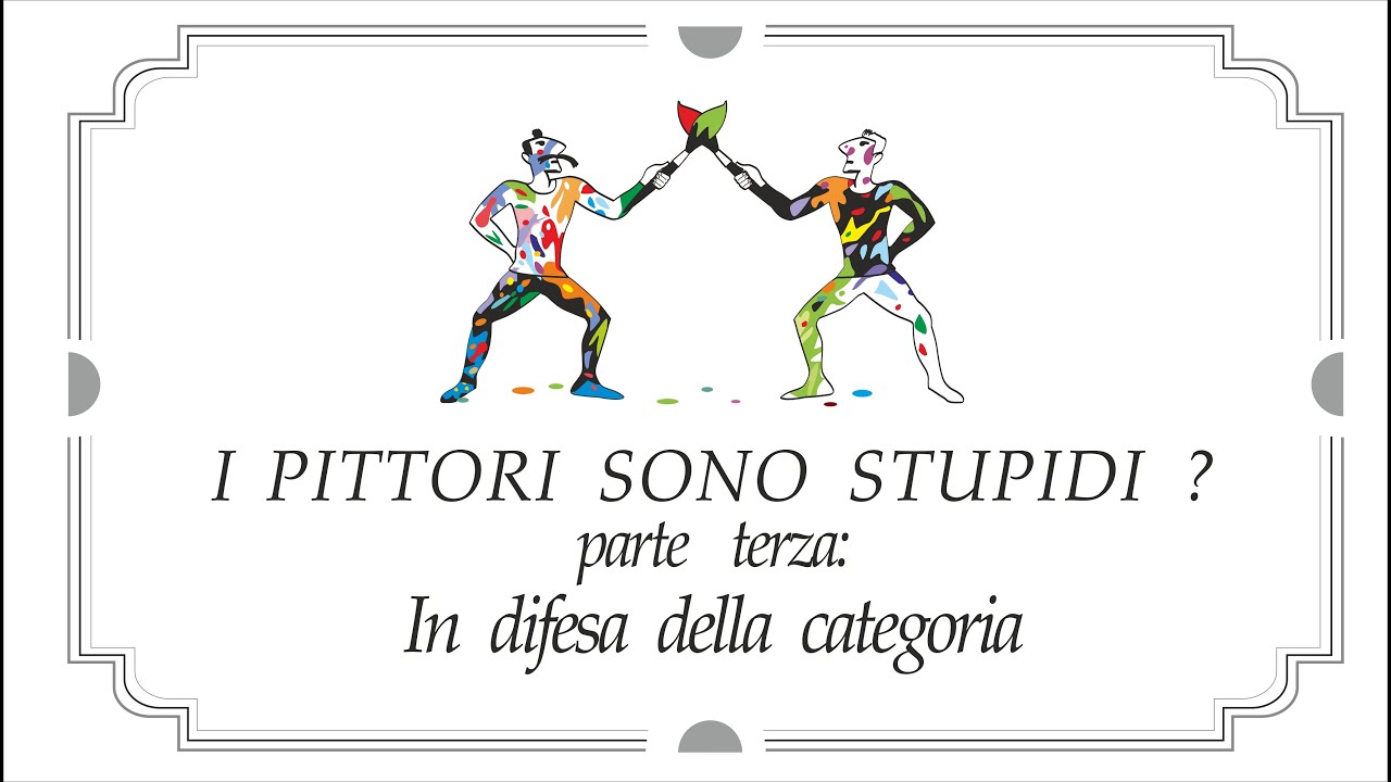 I pittori sono stupidi? Terza parte - In difesa della categoria