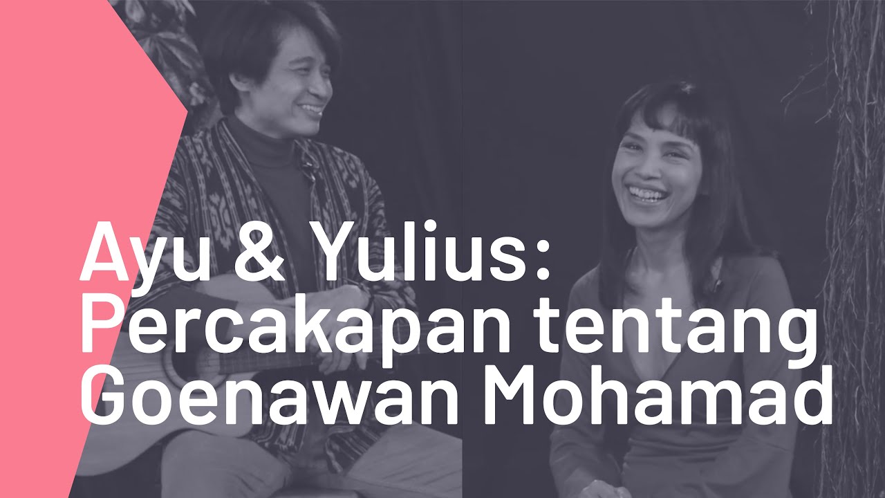 Ayu dan Yulius: Percakapan tentang Goenawan Mohamad