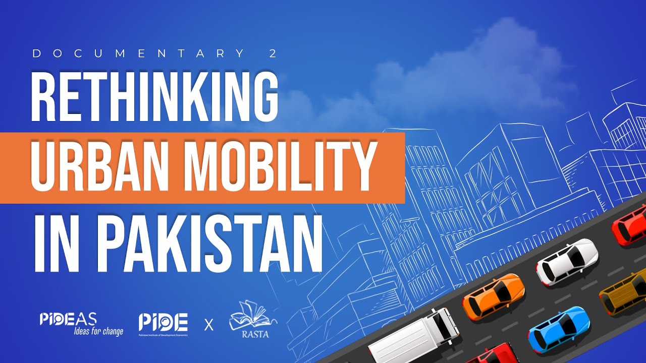 Rethinking Urban Mobility in Pakistan I PIDEAS Launch I RASTA - PIDE