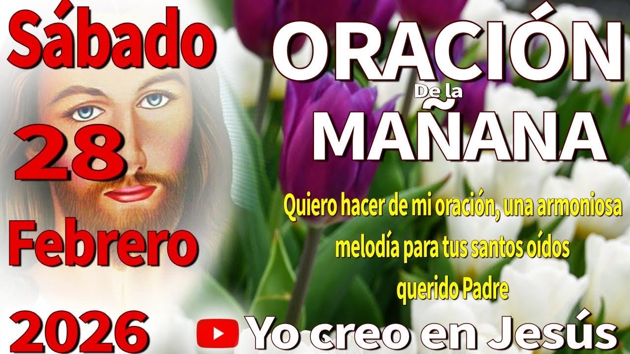 Oración de la mañana del día sábado 28 de febrero de 2026