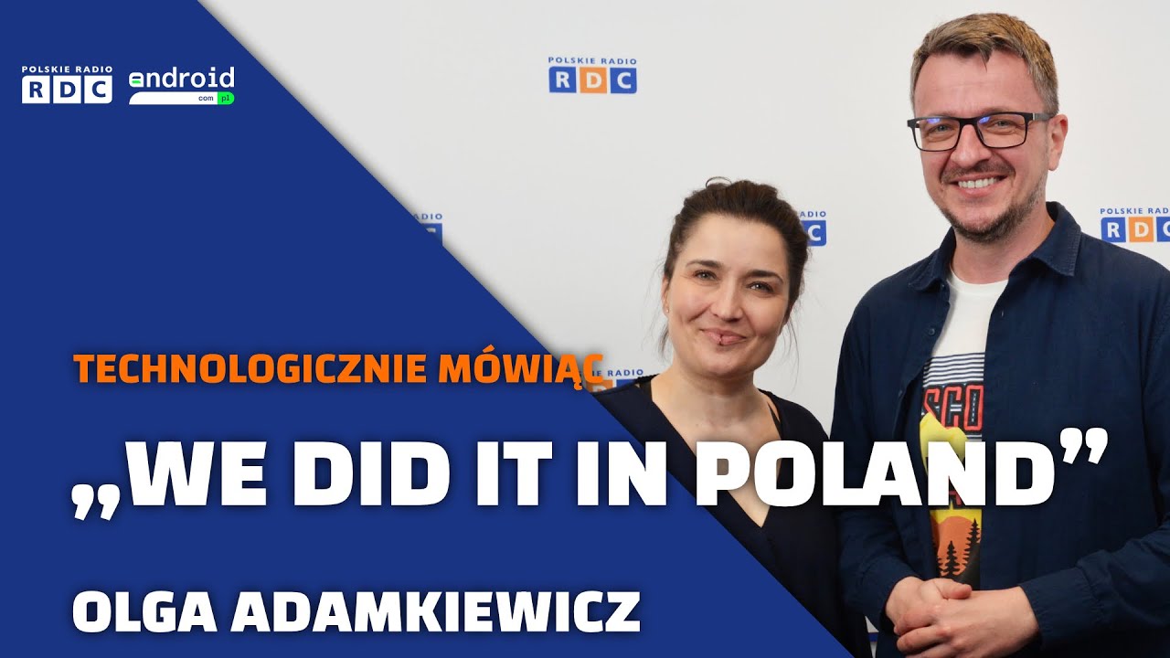 „We did it in Poland”. Ale co? | Olga Adamkiewicz | Technologicznie Mówiąc