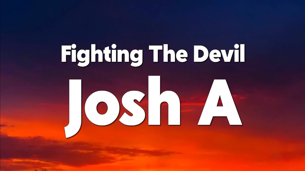 Josh A - Fighting The Devil (Lyrics)