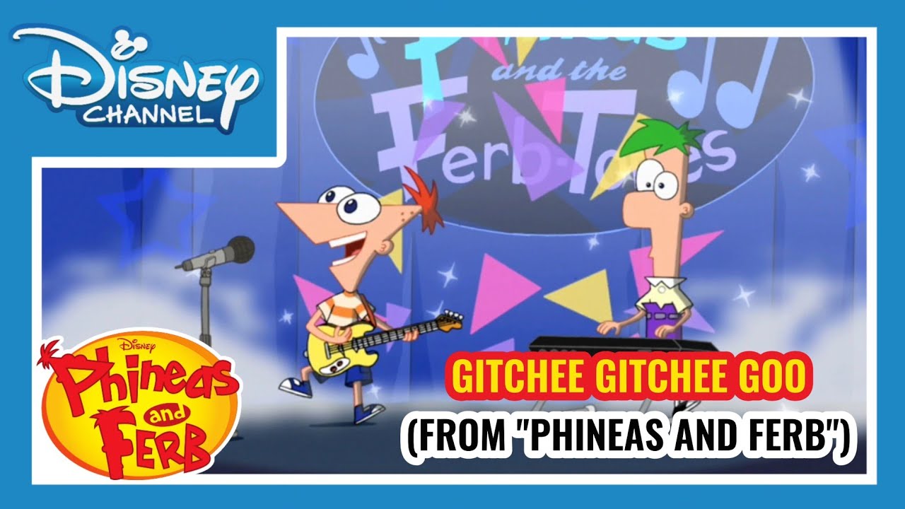 Phineas and the Ferbtones - Gitchee Gitchee Goo (From 
