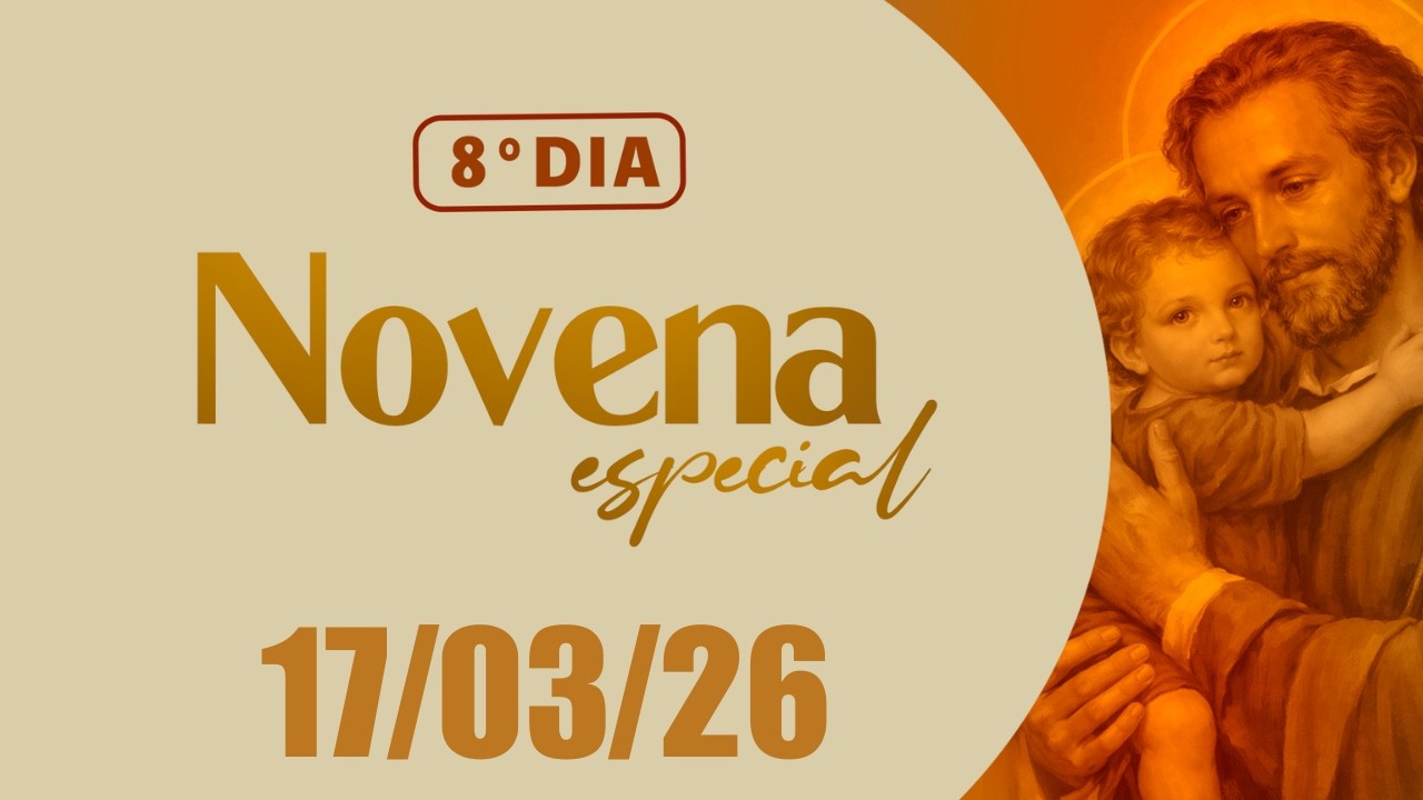 8º dia da Novena Especial a São José - Novena dos Filhos e Filhas de São José - 17/03/2026