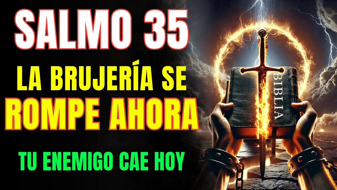 SALMO 35: LA ORACIÓN QUE ROMPE TODA BRUJERÍA Y HACE CAER A TU ENEMIGO